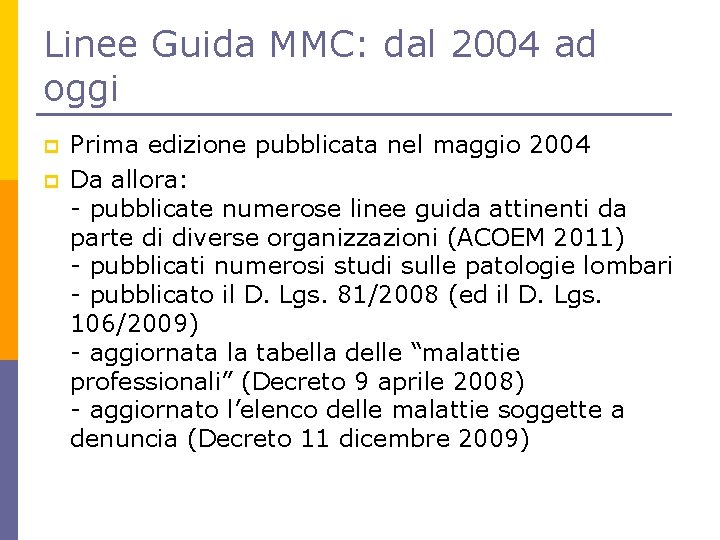 Linee Guida MMC: dal 2004 ad oggi p p Prima edizione pubblicata nel maggio