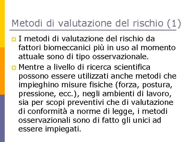 Metodi di valutazione del rischio (1) I metodi di valutazione del rischio da fattori