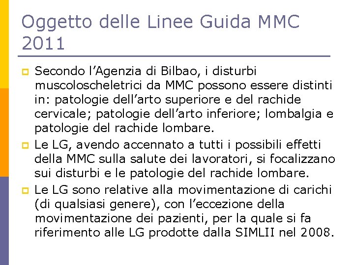 Oggetto delle Linee Guida MMC 2011 p p p Secondo l’Agenzia di Bilbao, i