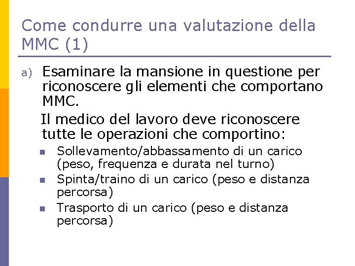 Come condurre una valutazione della MMC (1) a) Esaminare la mansione in questione per