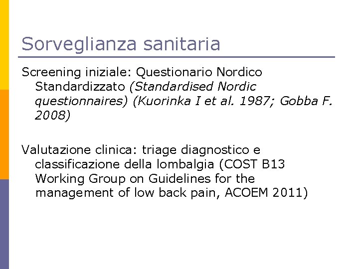 Sorveglianza sanitaria Screening iniziale: Questionario Nordico Standardizzato (Standardised Nordic questionnaires) (Kuorinka I et al.