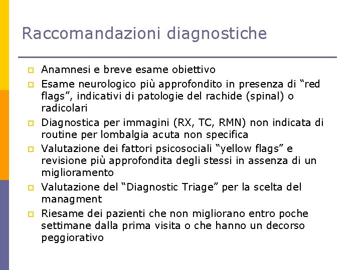 Raccomandazioni diagnostiche p p p Anamnesi e breve esame obiettivo Esame neurologico più approfondito