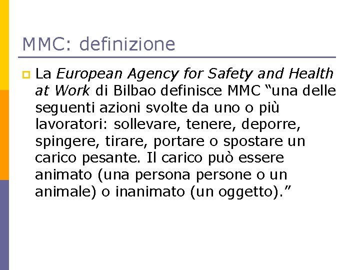 MMC: definizione p La European Agency for Safety and Health at Work di Bilbao