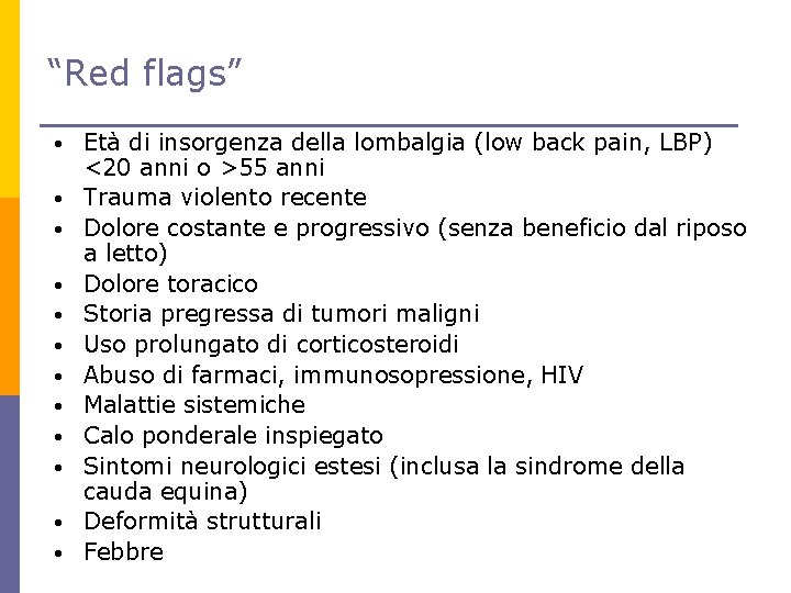 “Red flags” • • • Età di insorgenza della lombalgia (low back pain, LBP)