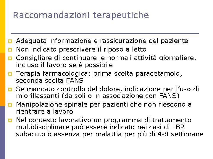 Raccomandazioni terapeutiche p p p p Adeguata informazione e rassicurazione del paziente Non indicato