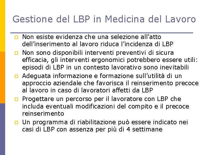 Gestione del LBP in Medicina del Lavoro p p p Non esiste evidenza che