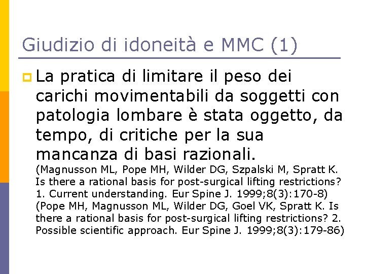 Giudizio di idoneità e MMC (1) p La pratica di limitare il peso dei