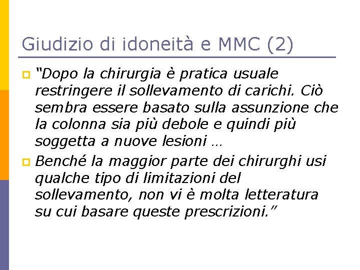 Giudizio di idoneità e MMC (2) “Dopo la chirurgia è pratica usuale restringere il