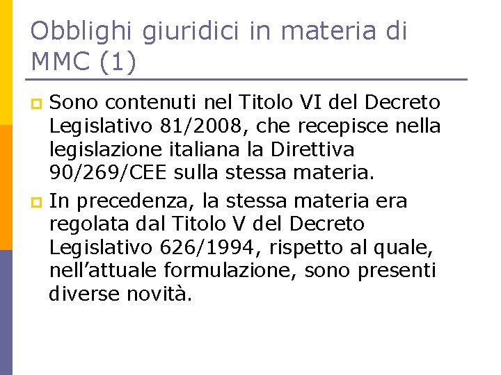 Obblighi giuridici in materia di MMC (1) Sono contenuti nel Titolo VI del Decreto