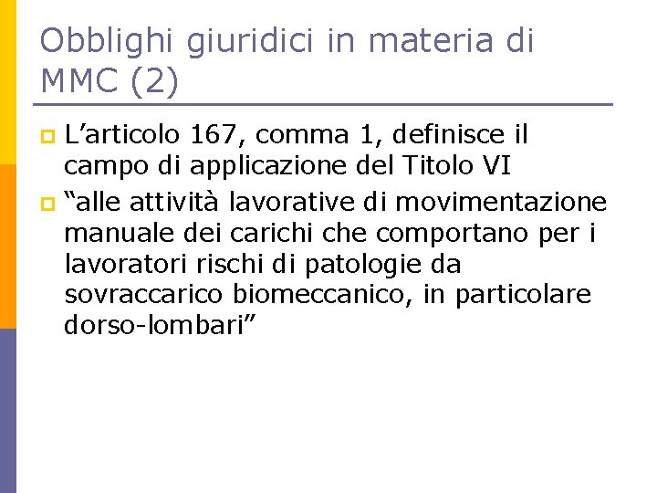 Obblighi giuridici in materia di MMC (2) L’articolo 167, comma 1, definisce il campo