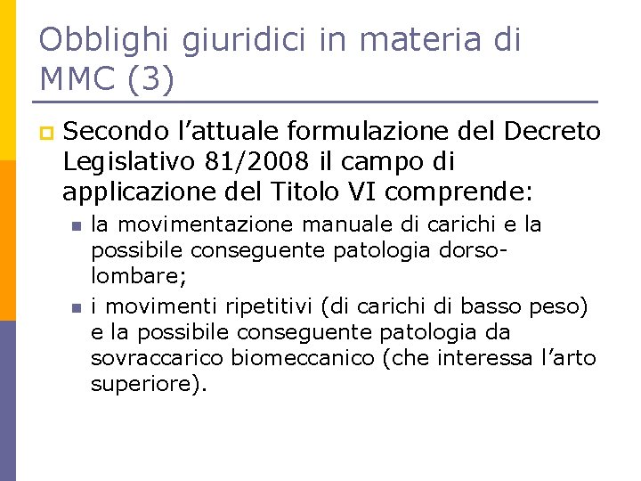 Obblighi giuridici in materia di MMC (3) p Secondo l’attuale formulazione del Decreto Legislativo