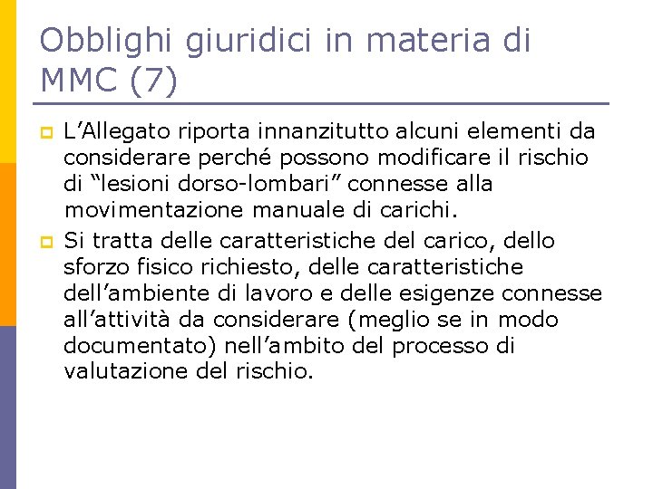 Obblighi giuridici in materia di MMC (7) p p L’Allegato riporta innanzitutto alcuni elementi