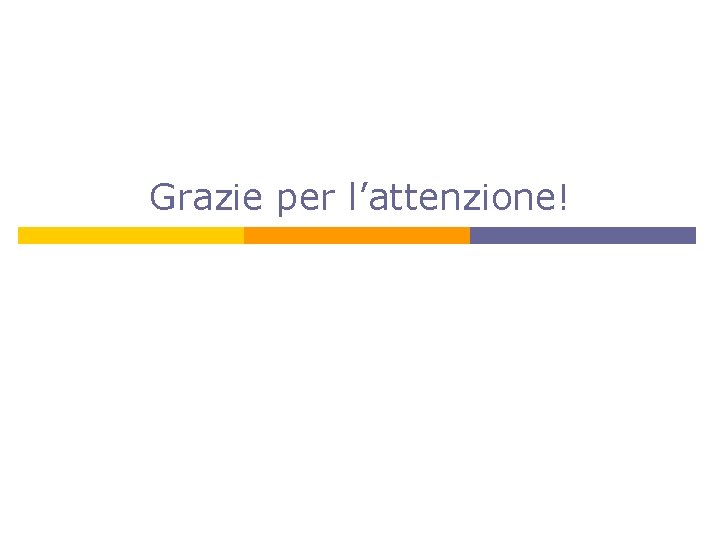 Grazie per l’attenzione! 