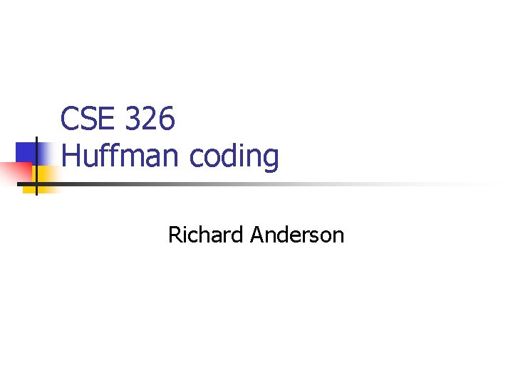 CSE 326 Huffman coding Richard Anderson 