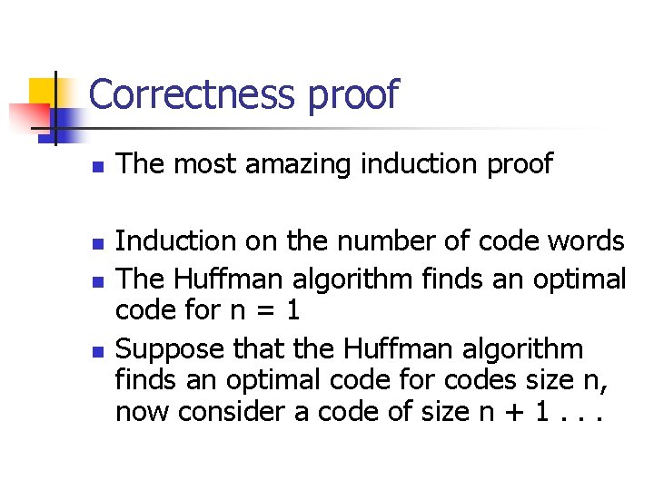 Correctness proof n n The most amazing induction proof Induction on the number of