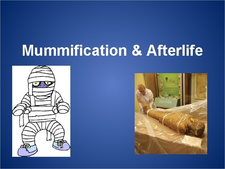 Mummification & Afterlife 