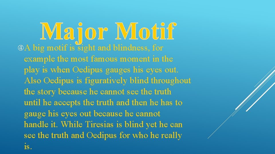 Major Motif A big motif is sight and blindness, for example the most famous