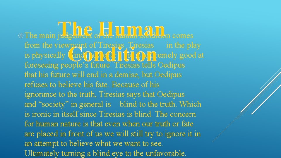 The Human Condition The main judgement of the human condition comes from the viewpoint