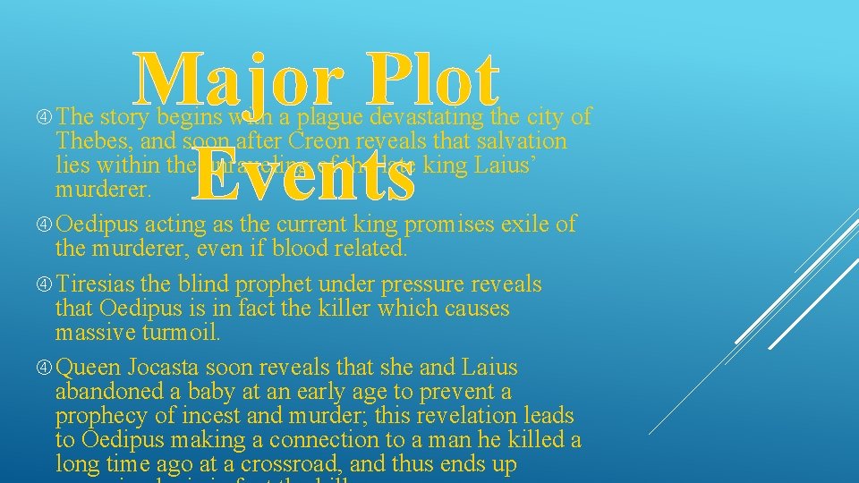 Major Plot Events The story begins with a plague devastating the city of Thebes,