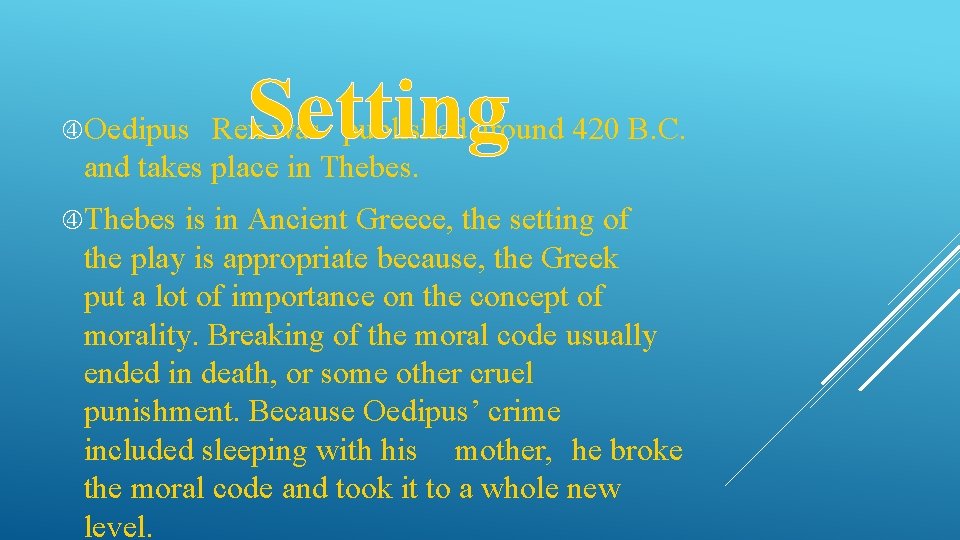  Oedipus Setting Rex was published around 420 B. C. and takes place in
