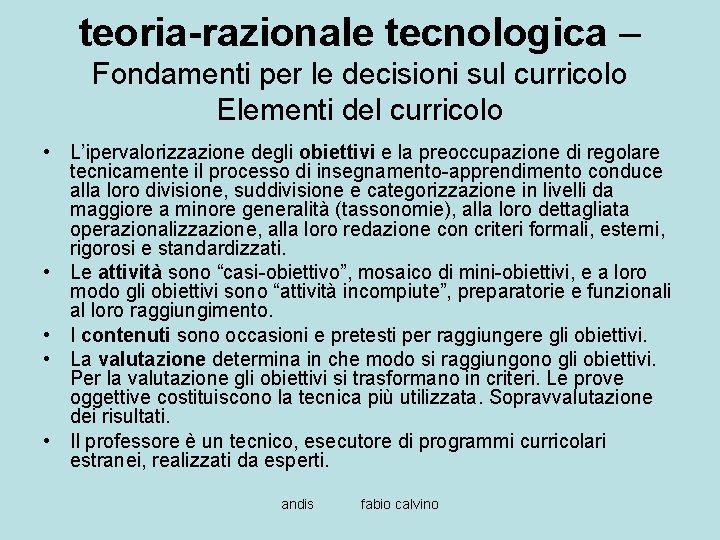 teoria-razionale tecnologica – Fondamenti per le decisioni sul curricolo Elementi del curricolo • L’ipervalorizzazione