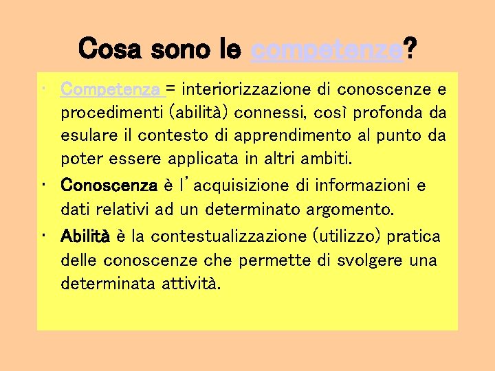 Cosa sono le competenze? • Competenza = interiorizzazione di conoscenze e procedimenti (abilità) connessi,