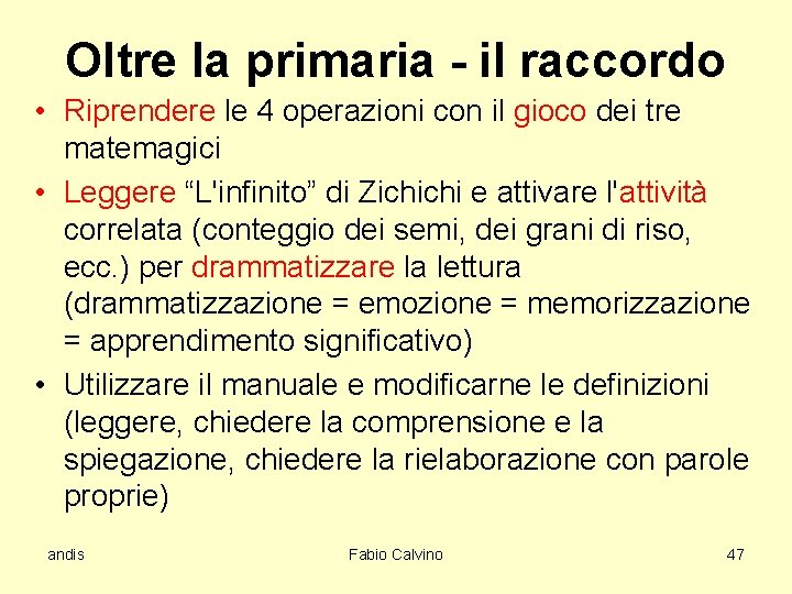 Oltre la primaria - il raccordo • Riprendere le 4 operazioni con il gioco