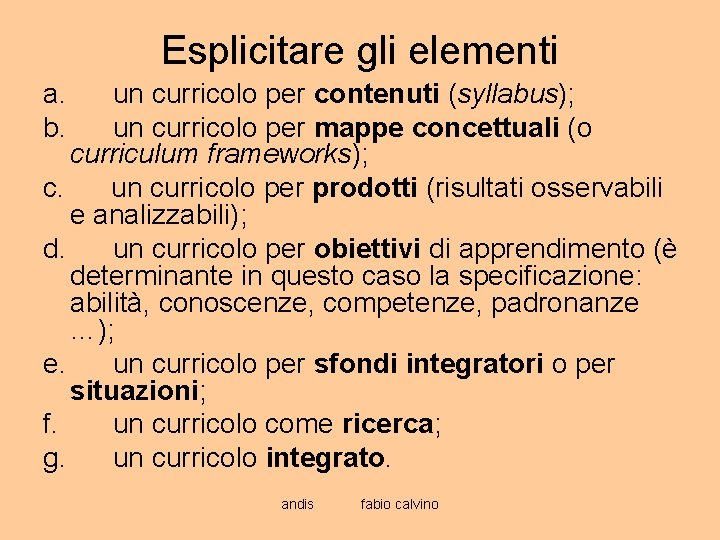 Esplicitare gli elementi a. un curricolo per contenuti (syllabus); b. un curricolo per mappe