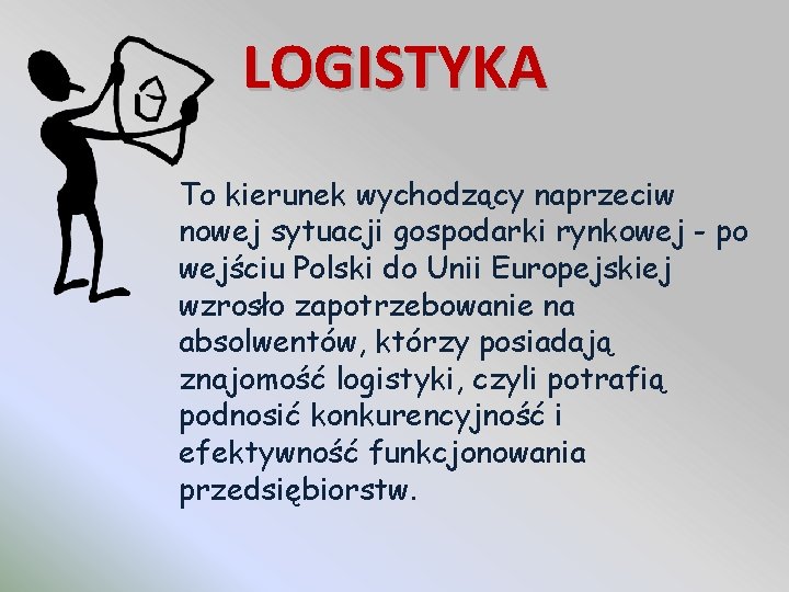 LOGISTYKA To kierunek wychodzący naprzeciw nowej sytuacji gospodarki rynkowej - po wejściu Polski do