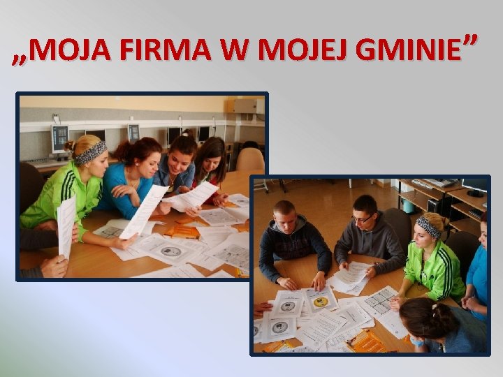 „MOJA FIRMA W MOJEJ GMINIE” „MOJA FIRMA W MOJEJ GMINIE”