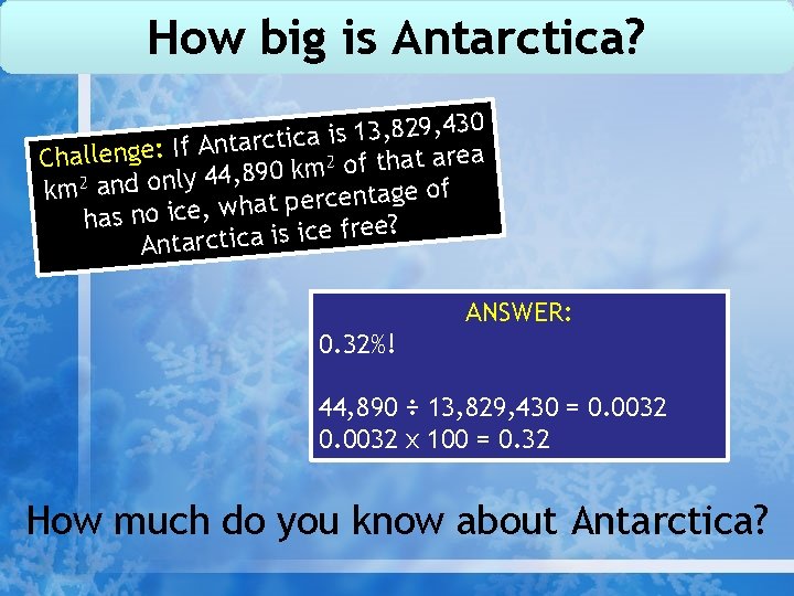 How big is Antarctica? 30 4 , 9 2 8 , 3 1 s