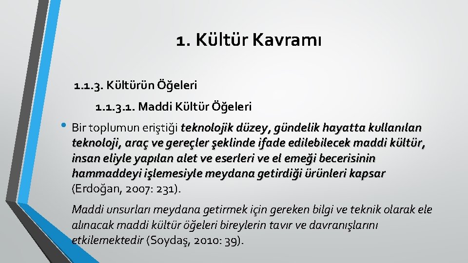 1. Kültür Kavramı 1. 1. 3. Kültürün Öğeleri 1. 1. 3. 1. Maddi Kültür