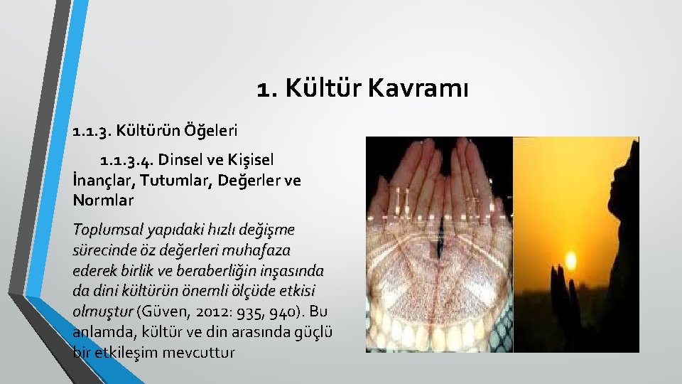 1. Kültür Kavramı 1. 1. 3. Kültürün Öğeleri 1. 1. 3. 4. Dinsel ve