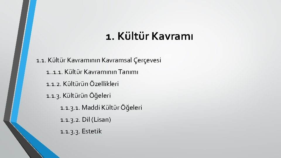 1. Kültür Kavramı 1. 1. Kültür Kavramının Kavramsal Çerçevesi 1. 1. Kültür Kavramının Tanımı