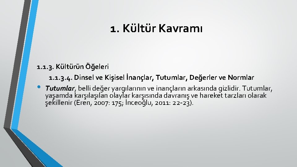 1. Kültür Kavramı 1. 1. 3. Kültürün Öğeleri 1. 1. 3. 4. Dinsel ve