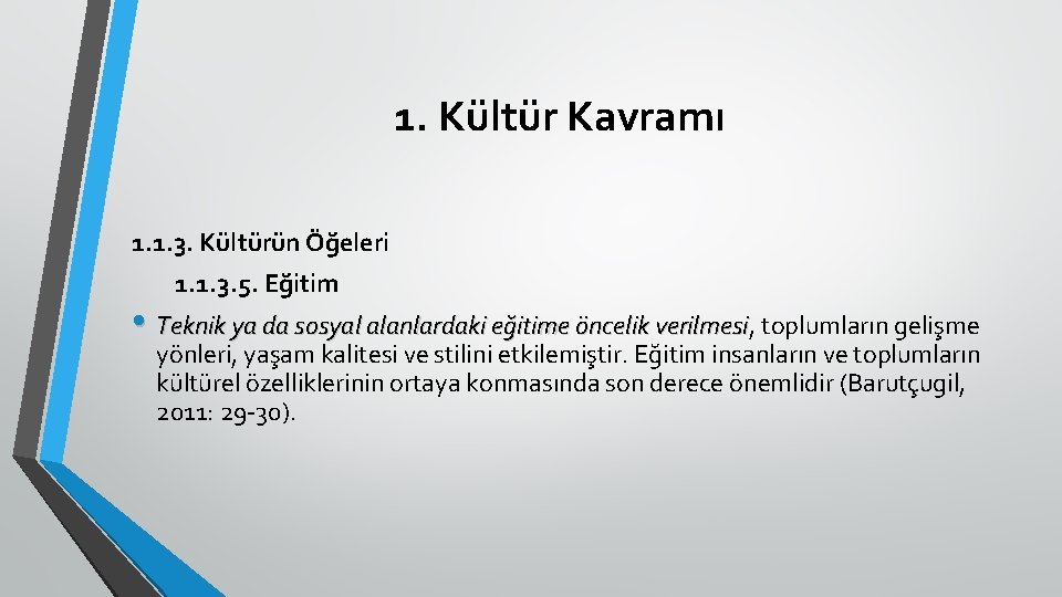 1. Kültür Kavramı 1. 1. 3. Kültürün Öğeleri 1. 1. 3. 5. Eğitim •