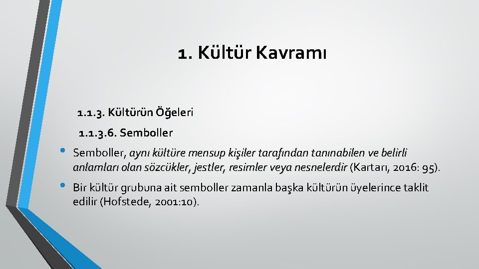 1. Kültür Kavramı 1. 1. 3. Kültürün Öğeleri 1. 1. 3. 6. Semboller •