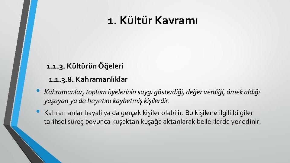 1. Kültür Kavramı 1. 1. 3. Kültürün Öğeleri 1. 1. 3. 8. Kahramanlıklar •