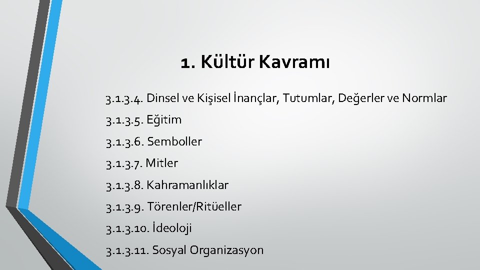 1. Kültür Kavramı 3. 1. 3. 4. Dinsel ve Kişisel İnançlar, Tutumlar, Değerler ve