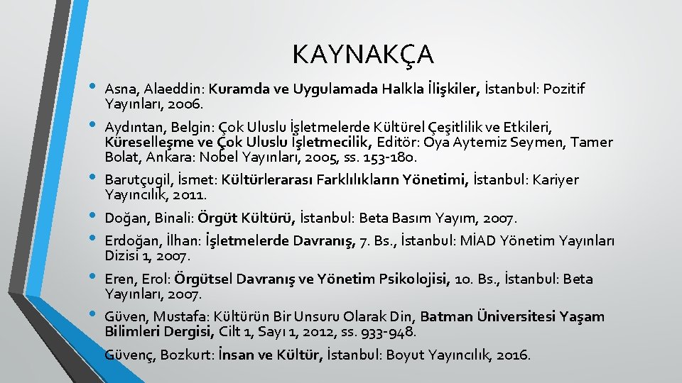 KAYNAKÇA • • Asna, Alaeddin: Kuramda ve Uygulamada Halkla İlişkiler, İstanbul: Pozitif Yayınları, 2006.