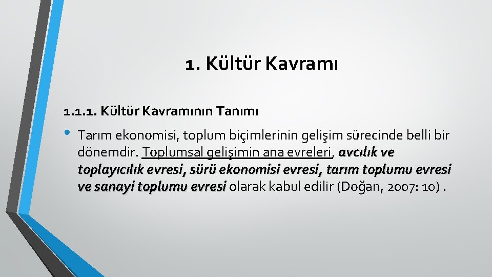 1. Kültür Kavramı 1. 1. 1. Kültür Kavramının Tanımı • Tarım ekonomisi, toplum biçimlerinin