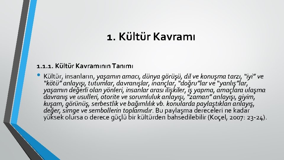 1. Kültür Kavramı 1. 1. 1. Kültür Kavramının Tanımı • Kültür, insanların, yaşamın amacı,