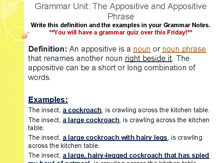 Grammar Unit: The Appositive and Appositive Phrase Write this definition and the examples in