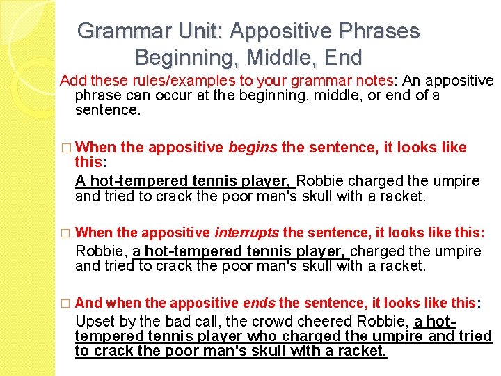 Grammar Unit: Appositive Phrases Beginning, Middle, End Add these rules/examples to your grammar notes: