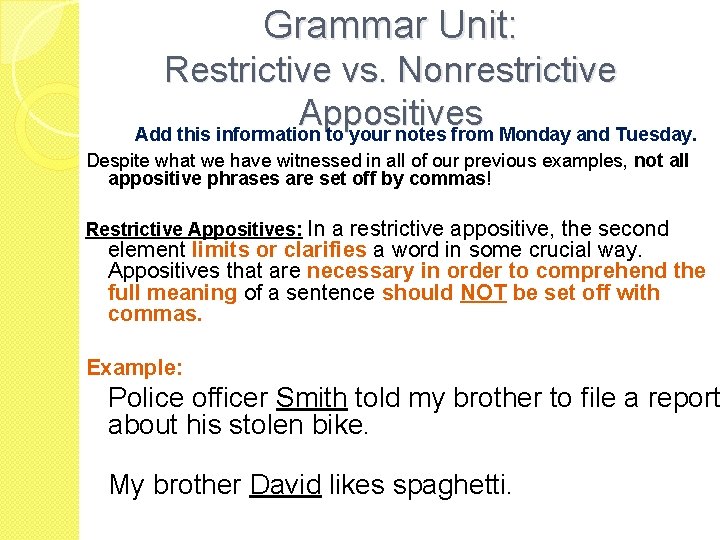 Grammar Unit: Restrictive vs. Nonrestrictive Appositives Add this information to your notes from Monday