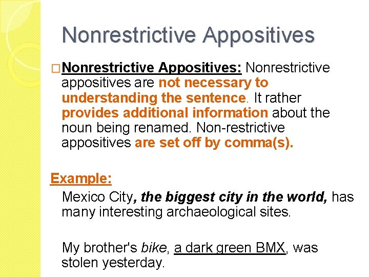 Nonrestrictive Appositives �Nonrestrictive Appositives: Nonrestrictive appositives are not necessary to understanding the sentence. It