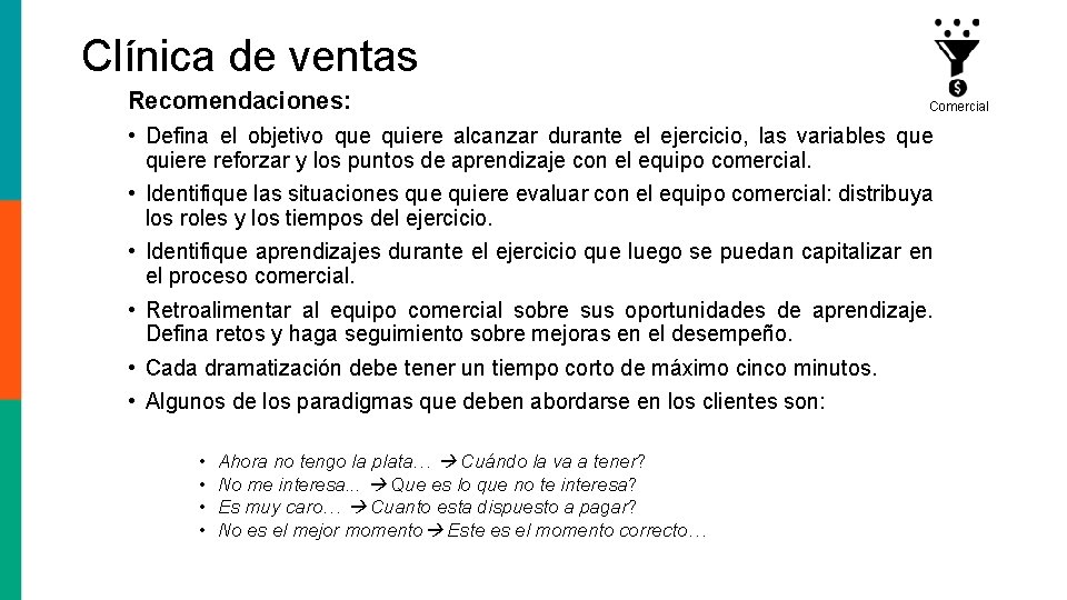 Clínica de ventas Recomendaciones: Comercial • Defina el objetivo que quiere alcanzar durante el