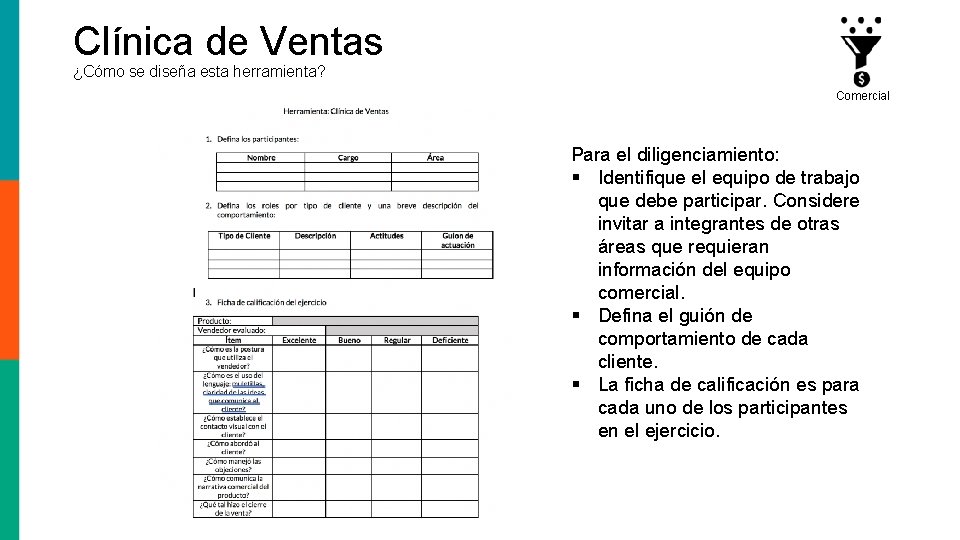 Clínica de Ventas ¿Cómo se diseña esta herramienta? Comercial Para el diligenciamiento: § Identifique