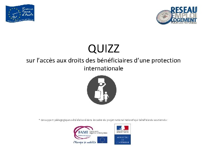 QUIZZ sur l’accès aux droits des bénéficiaires d’une protection internationale * Ce support pédagogique