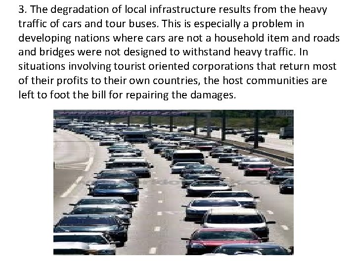 3. The degradation of local infrastructure results from the heavy traffic of cars and